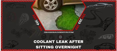 Coolant Leak After Sitting Overnight – The Causes